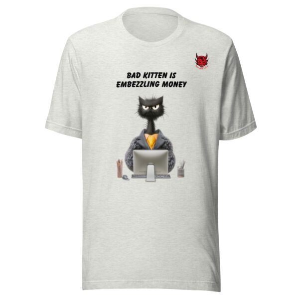 Bad Kitten is Embezzling Money T-shirt